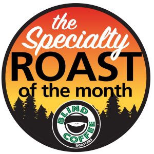 Icon reading "the Specialty Roast of the Month" with Blind Coffee Roasters logo and treeline